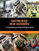 Crafting Beach Wear Accessories: A Comprehensive Paracord Projects Book B0CRKPD946 Book Cover