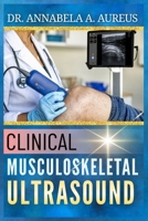 Clinical Musculoskeletal Ultrasound: A Step-by-Step Guide to Joint, Tendon, and Soft Tissue Scanning Protocols (The Ultrasound Mastery Series) B0H7K9YNK8 Book Cover