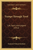Tramps through Tyrol: Life, Sport, and Legend 1165803380 Book Cover