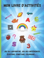 Mon Livre d'Activités: Jeu du labyrinthe, jeu des différences, écriture, comptage, coloriage... À partir de 4 ans. B08B384JGK Book Cover