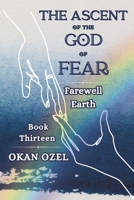 The Ascent of the God of Fear: Farewell, Earth: A Divine Journey to the Realm of the Shadows (The Books of the God of Fear) B0F6VR3LSR Book Cover