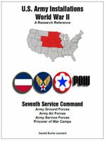 U.S. Army Installations - World War II: Seventh Service Command: A Research Reference 0989190293 Book Cover