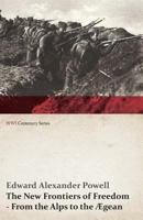 The New Frontiers of Freedom from the Alps to the Ægean 9374593807 Book Cover