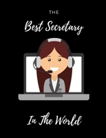 The Best Secretary In The World: Black Weekly Planner. 7 X 9 Inches With 2-Year Calendar Included. Beautifully Crafted but Compact Enough to Fit in ... Notes, Appointments, and Creative Thoughts. 1702150305 Book Cover