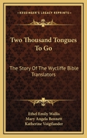 Two Thousand Tongues To Go: The Story Of The Wycliffe Bible Translators 0548385955 Book Cover