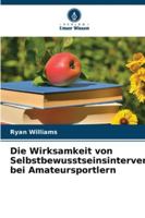 Die Wirksamkeit von Selbstbewusstseinsinterventionen bei Amateursportlern (German Edition) 6208756677 Book Cover