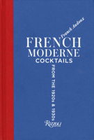 French Moderne: Cocktails from the Twenties and Thirties with Recipes 0847861600 Book Cover