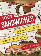 1,001 Sandwiches You Must Eat Before You Die 1402238320 Book Cover