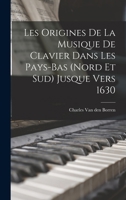 Les Origines de la Musique de Clavier Dans Les Pays-Bas (Nord et Sud) Jusque Vers 1630 101710087X Book Cover