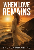 When Love Remains (The Magnolia Legacy) 1835564844 Book Cover