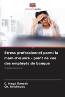 Stress professionnel parmi la main-d'oeuvre - point de vue des employés de banque (French Edition) 6208105811 Book Cover