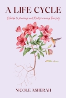 A Life Cycle: A Guide to Healing and Rediscovering Yourself B09NS64QS4 Book Cover