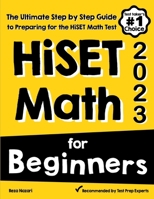 HiSET Math for Beginners: The Ultimate Step by Step Guide to Preparing for the HiSET Math Test 1646129458 Book Cover