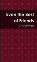 Even the Best of Friends 1105566080 Book Cover