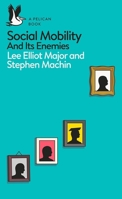 Social Mobility: And Its Enemies 0241317029 Book Cover