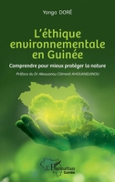 L’éthique environnementale en Guinée: Comprendre pour mieux protéger la nature 233657098X Book Cover