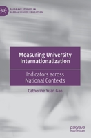 Measuring University Internationalization: Indicators across National Contexts (Palgrave Studies in Global Higher Education) 3030214648 Book Cover