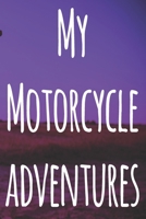 My Motorcycle Adventures: The perfect way to record your motorcyle trips! Ideal gift for anyone who loves to ride! 1693041502 Book Cover
