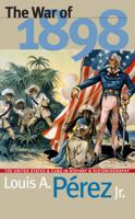 The War of 1898: The United States and Cuba in History and Historiography 0807847429 Book Cover