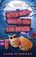 Witch Way to Beauty and the Beach: A Witch Way Paranormal Cozy Mystery 0648501981 Book Cover