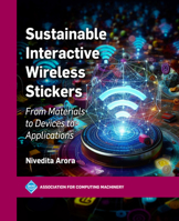 Sustainable Interactive Wireless Stickers: From Materials to Devices to Applications (ACM Books) B0F5TKRYM6 Book Cover