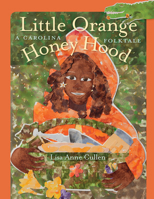 Little Orange Honey Hood: A Carolina Folktale 1611178479 Book Cover