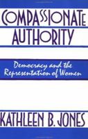 Compassionate Authority: Democracy and the Representation of Women 041590644X Book Cover