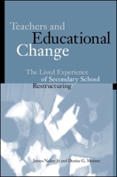 Teachers and Educational Change: The Lived Experience of Secondary School Restructuring (Suny Series, Restructuring and School Change) 0791447006 Book Cover