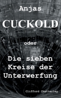 Anjas Cuckold oder Die sieben Kreise der Unterwerfung 3751957111 Book Cover