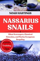 NASSARIUS SNAILS: Silent Scavengers, Chemical Detection, and Marine Ecosystem Recycling B0H1MV81Y8 Book Cover