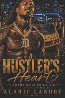 A Hustlers Heart: A Corner-Cutting Hustler Novel (Boys and Girls-Book One) B0HB8WNY9D Book Cover