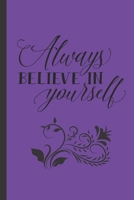 Always Believe In Yourself: Inspirational Quote Journal Personal Lined Diary to write in Cute Royal Purple with Calligraphy Design Ruled Notebook Diary Soft Matte Cover 120 Pages ( 6x 9 ) Ideal Gift 1697423418 Book Cover