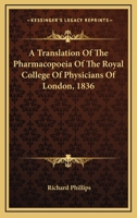 Translation Of The Pharmacopoeia Of The Royal College Of Physicians Of London, 1851 1432687182 Book Cover