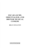 Oscar Asche, Orientalism, and British Musical Comedy (Contributions in Drama and Theatre Studies) 0275979296 Book Cover