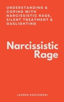 Narcissistic Rage: Understanding & Coping With Narcissistic Rage, Silent Treatment & Gaslighting 1393010075 Book Cover