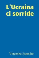 L'Ucraina CI Sorride 1291732306 Book Cover