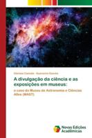 A divulgação da ciência e as exposições em museus 6139604400 Book Cover