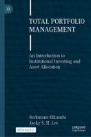 Total Portfolio Management: An Introduction to Institutional Investing and Asset Allocation 3032367050 Book Cover