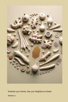 The Best Foods for Excessive Flatulance: Enxtertain your friends, Gas your Neighbors to Death 1779665776 Book Cover
