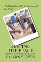 Keeping the Peace: Managing Students in Conflict Using the Social Problem-Solving Approach 1478295627 Book Cover