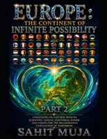EUROPE: THE CONTINENT OF INFINITE POSSIBILITY PART 2: Unlocking Its Natural Wealth, Scientific Genius, Industrial Power, and Vision for the Regenerative Civilization of Tomorrow B0HDQ4Z23Q Book Cover