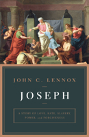 Joseph: A Story of Love, Hate, Slavery, Power, and Forgiveness 1433562936 Book Cover