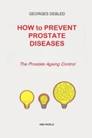 HOW to PREVENT PROSTATE DISEASES: The Prostate Ageing Control B0HBRVFGRY Book Cover