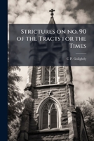 Strictures on no. 90 of the Tracts for the times 1149270624 Book Cover