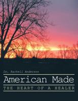 American Made: The Heart of a Healer 1524540900 Book Cover