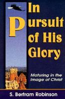 In Pursuit of His Glory: Maturing in the Image of Christ 1560432896 Book Cover