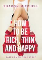 How to Be Rich, Thin and Happy 0994548001 Book Cover