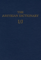 Assyrian Dictionary of the Oriental Institute of the University of Chicago, Volume 7, I/J 0918986133 Book Cover