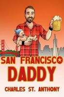 San Francisco Daddy: One Gay Man's Chronicle of His Adventures in Life and Love 099831854X Book Cover