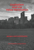 Capitalism and the Value Revolution: apogee and annihilation B09PZB4MR6 Book Cover